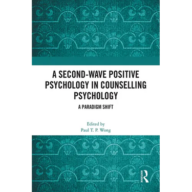 A Second-Wave Positive Psychology in Counselling Psychology: A Paradigm Shift