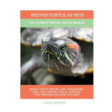 Reeves Turtle as Pets: The Ultimate Reeves Turtle Manual