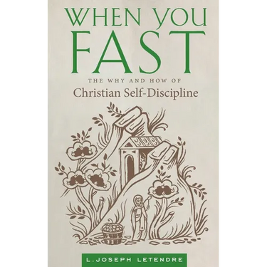When You Fast: The Why and How of Christian Self-Discipline