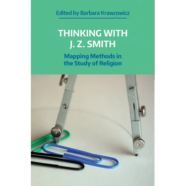 Thinking with J. Z. Smith: Mapping Methods in the Study of Religion