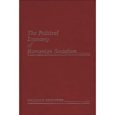 The Political Economy of Romanian Socialism