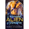Rescued by the Alien Assassin: A Steamy Sci-fi Romance