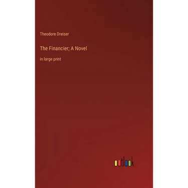 The Financier; A Novel: in large print