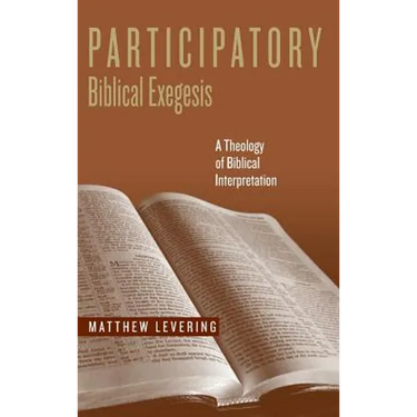 Participatory Biblical Exegesis: A Theology of Biblical Interpretation