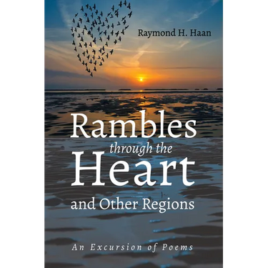 Rambles Through the Heart and Other Regions: An Excursion of Poems