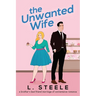 The Unwanted Wife: Brother's Best Friend Marriage of Convenience Romance
