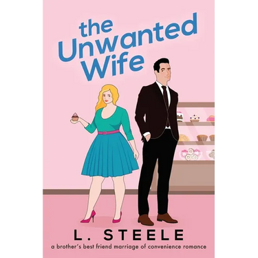 The Unwanted Wife: Brother's Best Friend Marriage of Convenience Romance