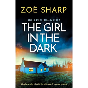 The Girl in the Dark: A totally gripping crime thriller with edge-of-your-seat suspense