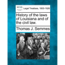 History of the Laws of Louisiana and of the Civil Law.