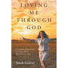 Loving Me Through God: A Collection of Poems from a Christian Woman Who Cared Too Much
