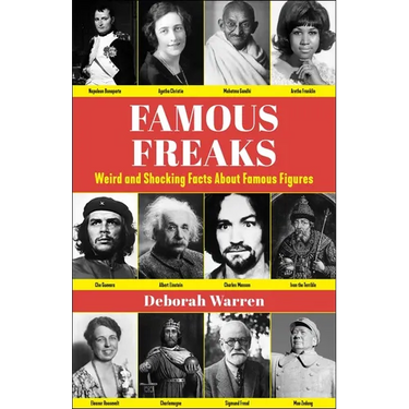 Famous Freaks: Weird and Shocking Facts about Famous Figures