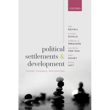 Political Settlements and Development: Theory, Evidence, Implications