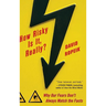 How Risky Is It, Really?: Why Our Fears Don't Always Match the Facts