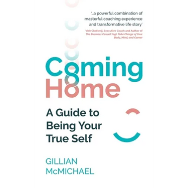 Coming Home: A Guide to Being Your True Self