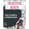 Beautiful Queen: Adult Coloring and Affirmation Book: Relaxation and Encouragement For Women of Color: 49 Designs, Measures "8.5 x 11"