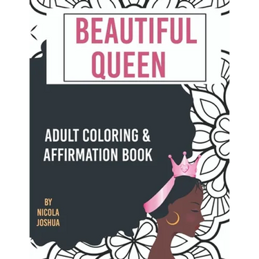 Beautiful Queen: Adult Coloring and Affirmation Book: Relaxation and Encouragement For Women of Color: 49 Designs, Measures "8.5 x 11"