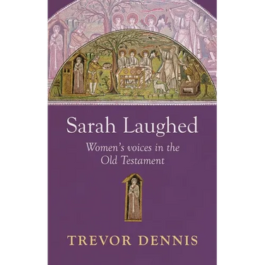 Sarah Laughed: Women's Voices in the Old Testament