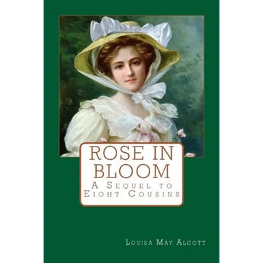 Rose in Bloom: A Sequel to Eight Cousins