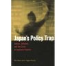 Japan's Policy Trap: Dollars, Deflation, and the Crisis of Japanese Finance