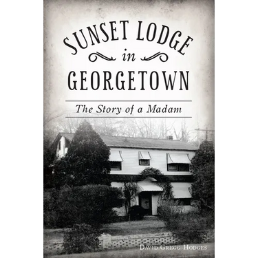 Sunset Lodge in Georgetown: The Story of a Madam