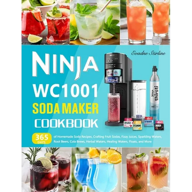 Ninja WC1001 Soda Maker Cookbook: 365 Days of Homemade Soda Recipes, Crafting Fruit Sodas, Fizzy Juices, Sparkling Waters, Root Beers, Cola Brews, Her