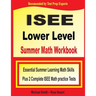 ISEE Lower Level Summer Math Workbook: Essential Summer Learning Math Skills plus Two Complete ISEE Lower Level Math Practice Tests