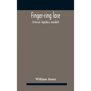 Finger-ring lore: historical, legendary, anecdotal