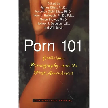 Porn 101: Eroticism Pornography and the First Amendment