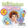 Don't lose hope Mr. Soap: Rhyming story to encourage healthy habits / personal hygiene