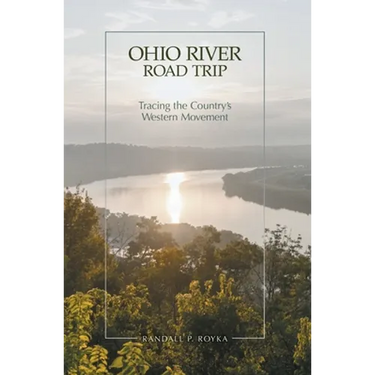 Ohio River Road Trip: Tracing the Country's Western Movement