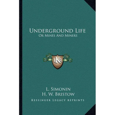 Underground Life: Or Mines And Miners
