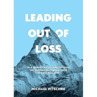 Leading Out Of Loss: In a world of suit-and-tie CEOs, the leaders who wear their hearts will win.