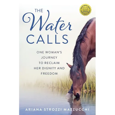The Water Calls: One Woman's Journey to Reclaim Her Dignity and Freedom