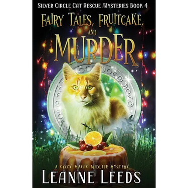 Fairy Tales, Fruitcake, and Murder: A Cozy Magic Midlife Mystery