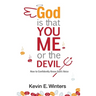 God, Is that You, Me, or the Devil: How to Confidently Know God's Voice