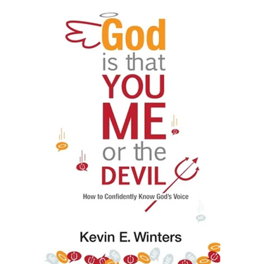 God, Is that You, Me, or the Devil: How to Confidently Know God's Voice