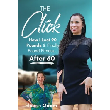 The Click: How I Lost 90 Pounds & Finally Found Fitness ... After 60