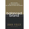 Balanced Brand: How to Balance the Stakeholder Forces That Can Make or Break Your Business