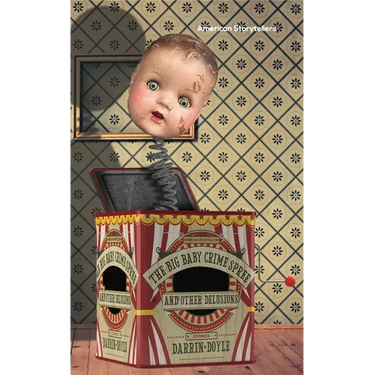 The Big Baby Crime Spree, and Other Delusions: Stories