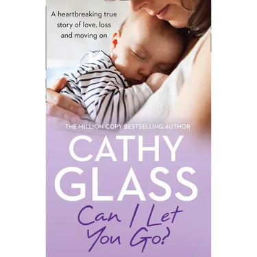Can I Let You Go?: A Heartbreaking True Story of Love, Loss and Moving on