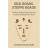 Silk Roads, Steppe Roads: History Unearthed from the Tombs of Medieval China