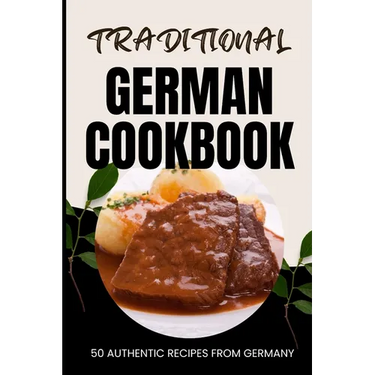 Traditional German Cookbook: 50 Authentic Recipes from Germany