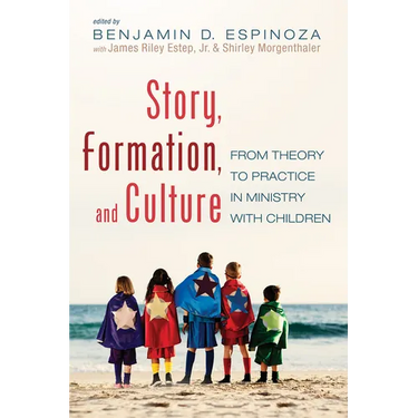 Story, Formation, and Culture: From Theory to Practice in Ministry with Children