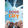 Dogs in The City: From Scraps to Steaks: From Scraps to Steaks