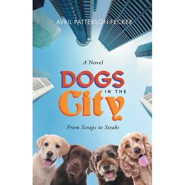 Dogs in The City: From Scraps to Steaks: From Scraps to Steaks