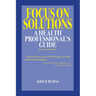 Focus on Solutions: A Health Professional's Guide 2016