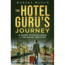 The Hotel Guru's Journey: A Guide to Excellence in the Hotel Industry