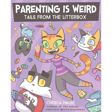 Parenting Is Weird: Tails from the Litterbox