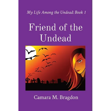Friend of the Undead: My Life Among the Undead: Book 1