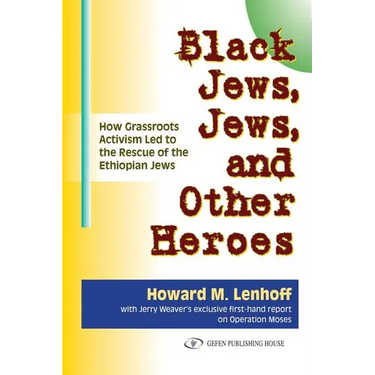 Black Jews, Jews, and Other Heroes: How Grassroots Activism Led to the Rescue of the Ethiopian Jews